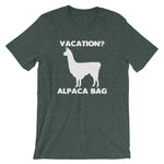 Vacation? Alpaca Bag T-Shirt (Unisex)