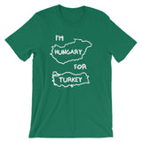 I'm Hungary For Turkey T-Shirt (Unisex)