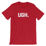 Ugh T-Shirt (Unisex)