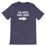 I'm With This Idiot T-Shirt (Unisex)