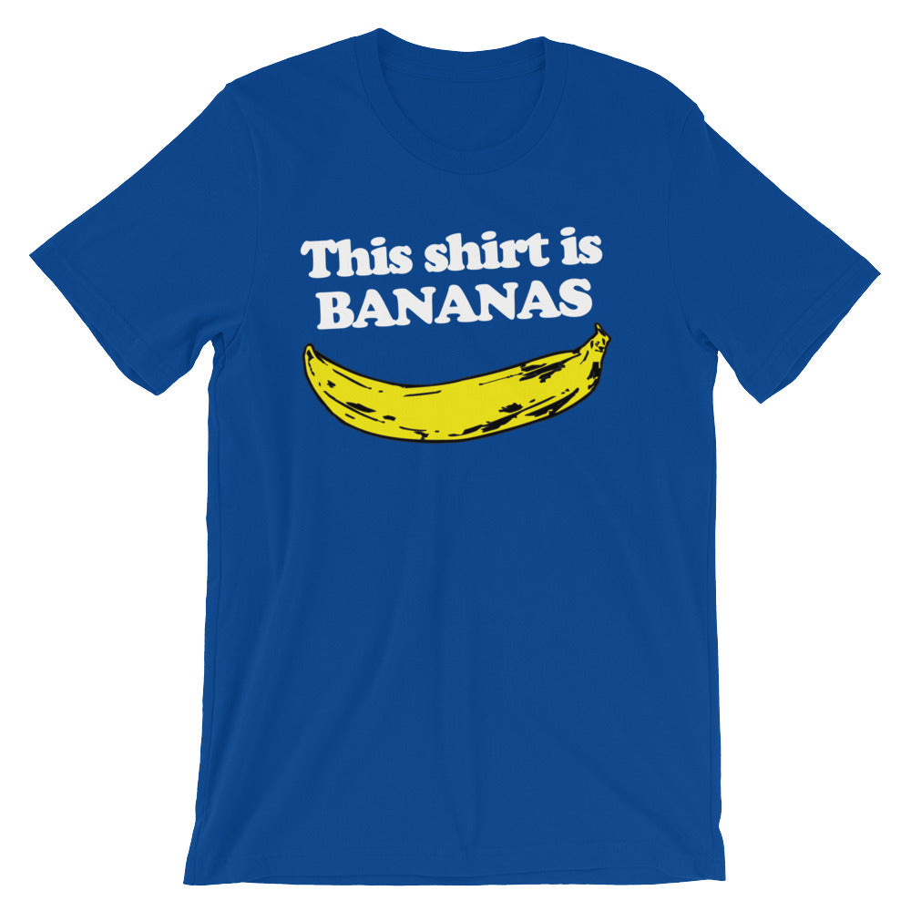 This Shirt Is Bananas T-Shirt (Unisex)