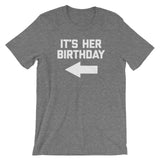It's Her Birthday T-Shirt (Unisex)