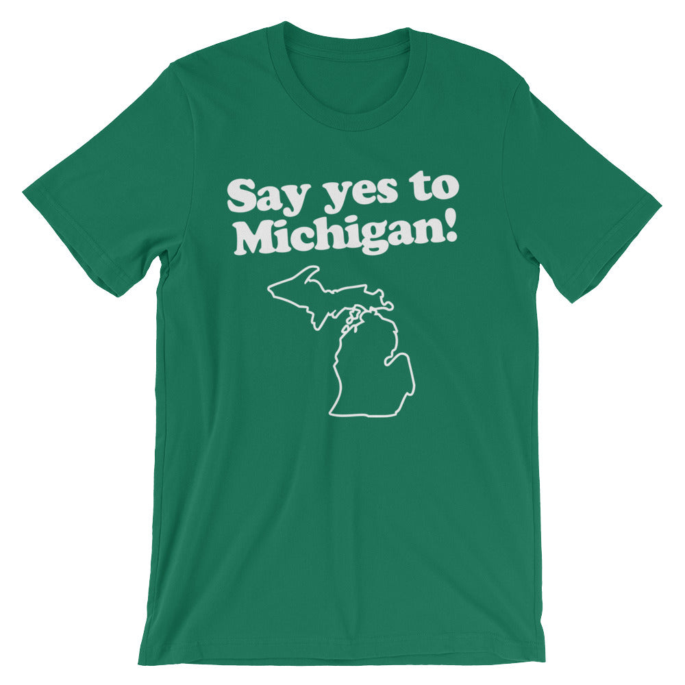 Say Yes To Michigan T-Shirt (Unisex)