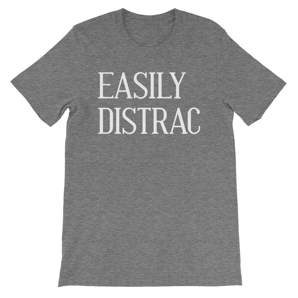 Easily Distrac T-Shirt (Unisex)