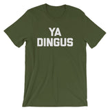 Ya Dingus T-Shirt (Unisex)