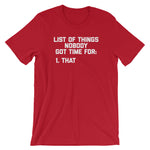 List Of Things Nobody Got Time For (That) T-Shirt (Unisex)