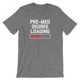 Pre-Med Degree Loading T-Shirt (Unisex)