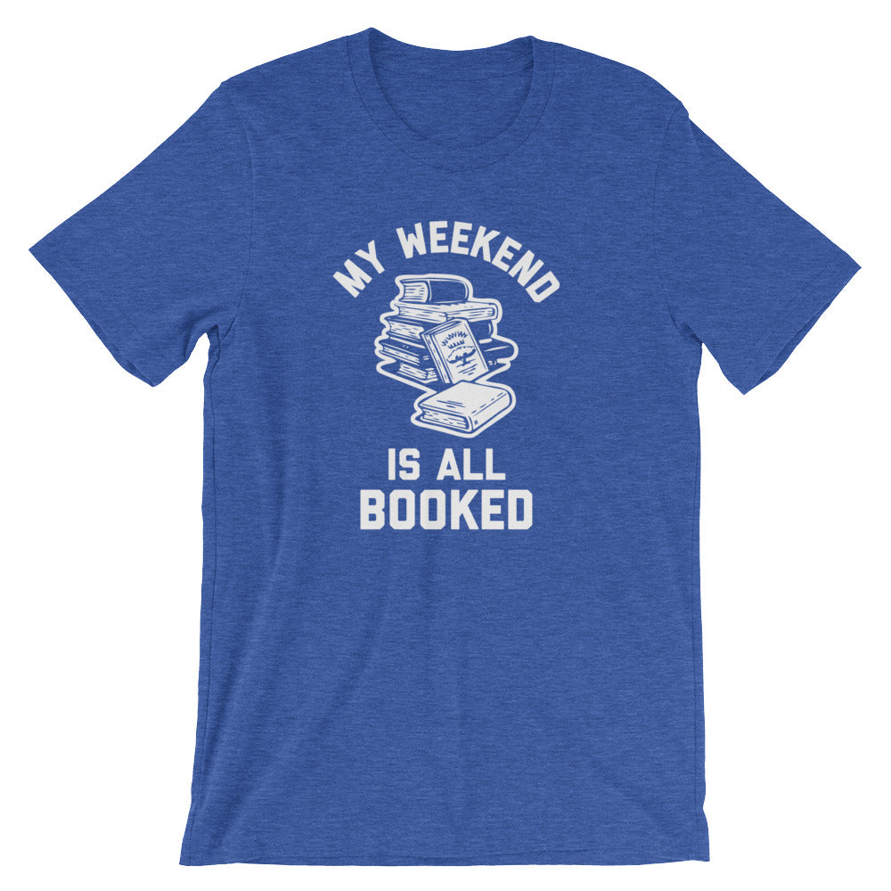 My Weekend Is All Booked T-Shirt (Unisex)