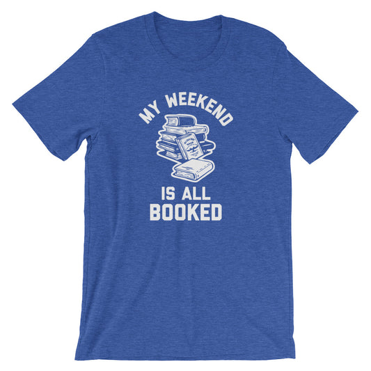 My Weekend Is All Booked T-Shirt (Unisex)