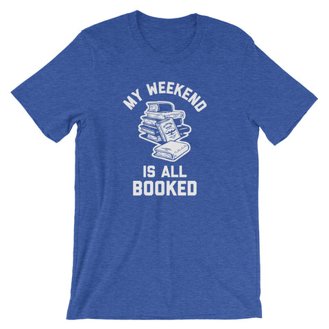 My Weekend Is All Booked T-Shirt (Unisex)