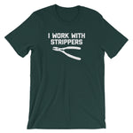 I Work With Strippers T-Shirt (Unisex)