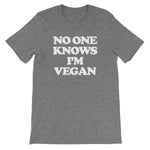 No One Knows I'm Vegan T-Shirt (Unisex)