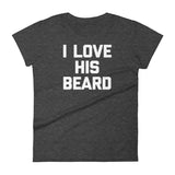I Love His Beard T-Shirt (Womens)