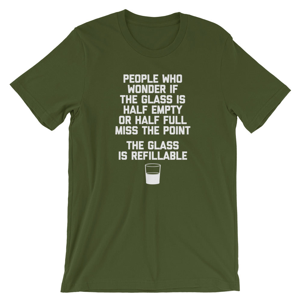 The Glass Is Refillable T-Shirt (Unisex)