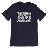 I'm Redundant T-Shirt (Unisex)
