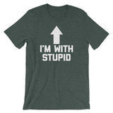 I'm With Stupid T-Shirt (Unisex)