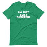 I'm Just Built Different T-Shirt (Unisex)