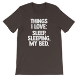 Things I Love: Sleep, Sleeping, My Bed T-Shirt (Unisex)