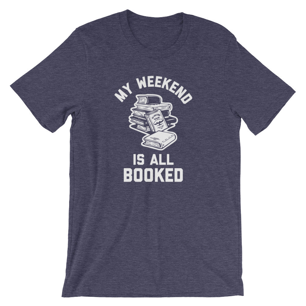 My Weekend Is All Booked T-Shirt (Unisex)