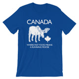 Canada: Where Fast Food Means A Running Moose T-Shirt (Unisex)