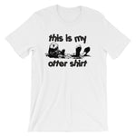 This Is My Otter Shirt T-Shirt (Unisex)