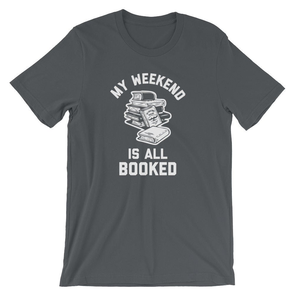 My Weekend Is All Booked T-Shirt (Unisex)