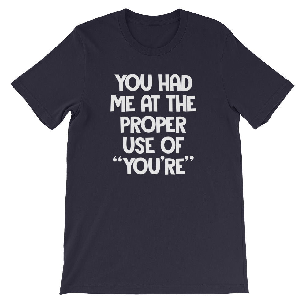 You Had Me At The Proper Use Of "You're" T-Shirt (Unisex)