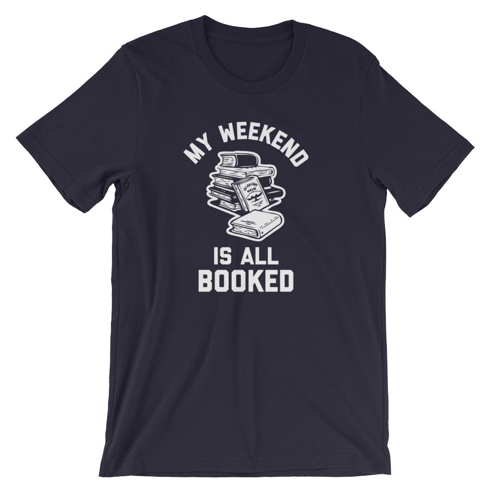 My Weekend Is All Booked T-Shirt (Unisex)