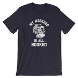 My Weekend Is All Booked T-Shirt (Unisex)