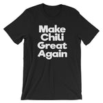 Make Chili Great Again T-Shirt (Unisex)