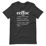 Coffee (Eeffoc Definition) T-Shirt (Unisex)