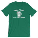 Take A Pitcher, It'll Last Longer T-Shirt (Unisex)