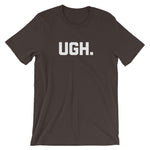 Ugh T-Shirt (Unisex)
