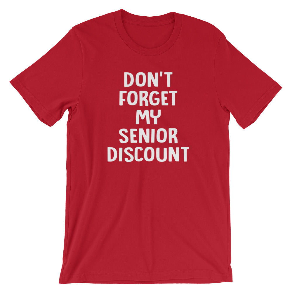 Don't Forget My Senior Discount T-Shirt (Unisex)