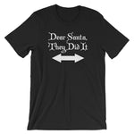 Dear Santa, They Did It T-Shirt (Unisex)