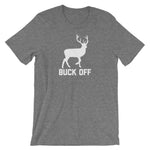 Buck Off T-Shirt (Unisex)