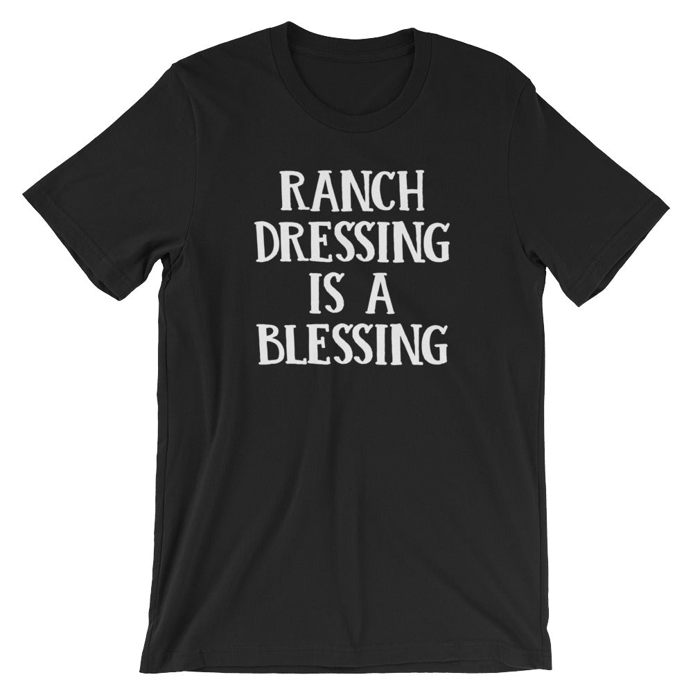 Ranch Dressing Is A Blessing T-Shirt (Unisex)
