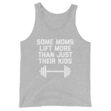 Some Moms Lift More Than Just Their Kids Tank Top (Unisex)