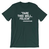 Fare Thee Well Felicia -Shakespeare Quote T-Shirt (Unisex)