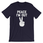 Peace I'm Out T-Shirt (Unisex)