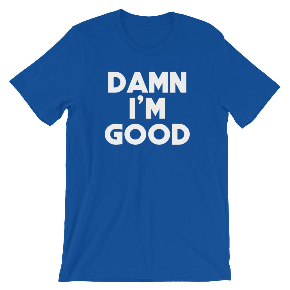 Damn I'm Good T-Shirt (Unisex) – NoiseBot.com