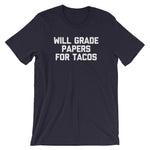 Will Grade Papers For Tacos T-Shirt (Unisex)