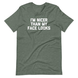 I'm Nicer Than My Face Looks T-Shirt (Unisex)