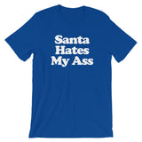 Santa Hates My Ass T-Shirt (Unisex)