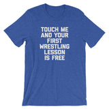 Touch Me & Your First Wrestling Lesson Is Free T-Shirt (Unisex)
