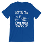 A Friend Will Help You Move T-Shirt (Unisex)