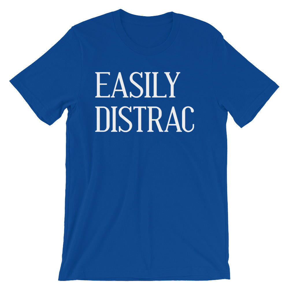 Easily Distrac T-Shirt (Unisex)