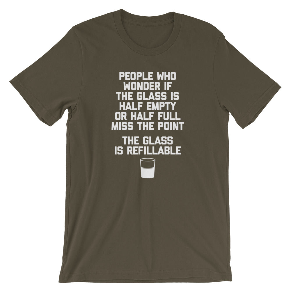 The Glass Is Refillable T-Shirt (Unisex)