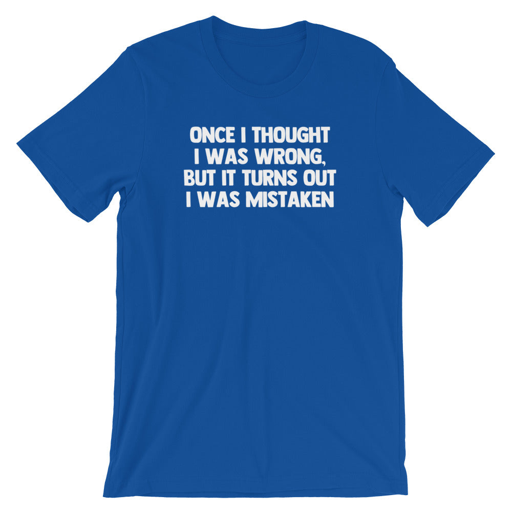 Once I Thought I Was Wrong, But It Turns Out I Was Wrong T-Shirt ...