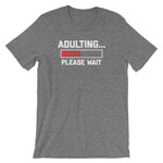 Adulting... Please Wait T-Shirt (Unisex)